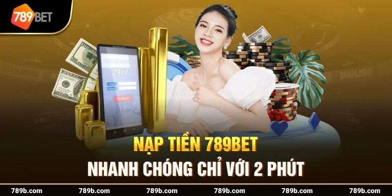 Thời gian xử lý khi Nạp tiền 789BET Thời gian xử lý khi Nạp tiền 789BET